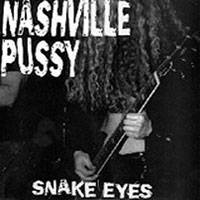 Nashville Pussy : Snake Eyes